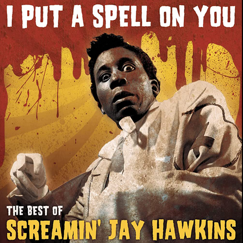I Put A Spell On You - Screamin' Jay Hawkins